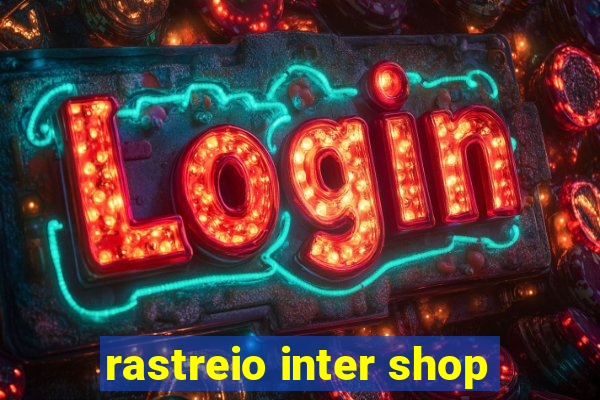 rastreio inter shop